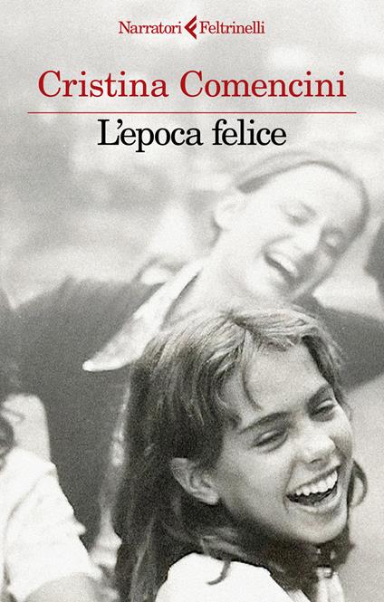 L'epoca felice - Cristina Comencini - copertina