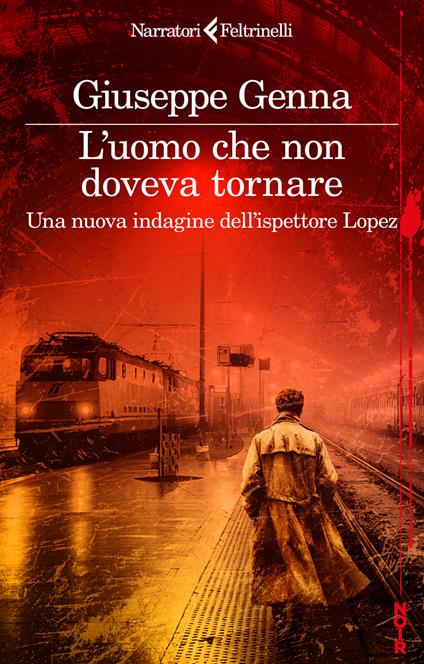 L'uomo che non doveva tornare. Una nuova indagine dell'ispettore Lopez - Giuseppe Genna - copertina