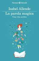 Libro La parola magica. Una vita scritta Isabel Allende