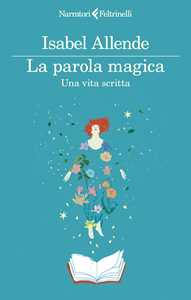 Libro La parola magica. Una vita scritta Isabel Allende