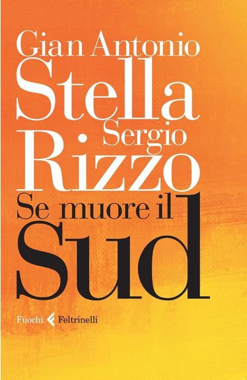 Se muore il Sud - Gian Antonio Stella,Sergio Rizzo - copertina