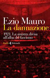 Libro La dannazione. 1921. La sinistra divisa all'alba del fascismo Ezio Mauro