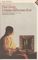 L' eresia dell'amore di sé. Storia dell'individualismo sovversivo nella cultura occidentale