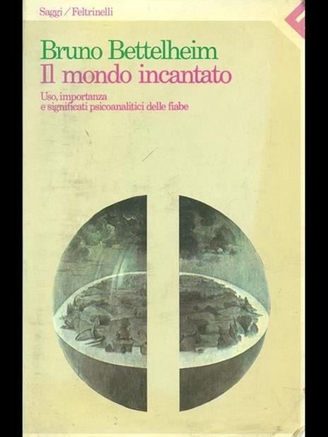 Il mondo incantato. Uso, importanza e significati psicoanalitici delle fiabe - Bruno Bettelheim - 2