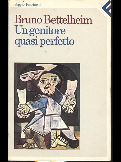 Un genitore quasi perfetto - Bruno Bettelheim - 2