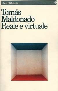 Reale e virtuale - Tomás Maldonado - copertina
