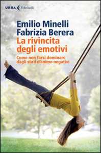 La rivincita degli emotivi. Come non farsi dominare dagli stati d'animo negativi