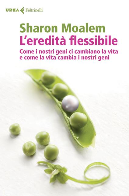 L' eredità flessibile. Come i nostri geni ci cambiano la vita e come la vita cambia i nostri geni - Sharon Moalem - copertina