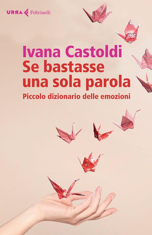 Se bastasse una sola parola. Piccolo dizionario delle emozioni - Ivana Castoldi - copertina