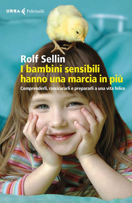 I bambini sensibili hanno una marcia in più. Comprenderli, rassicurarli e prepararli a una vita felice - Rolf Sellin - copertina