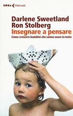 Insegnare a pensare. Come crescere bambini che sanno usare la testa