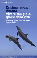 Vivere con gioia, gioire della vita. Ritrovare autenticità, passione e meraviglia