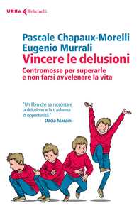 Vincere le delusioni. Contromosse per superarle e non farsi avvelenare la vita