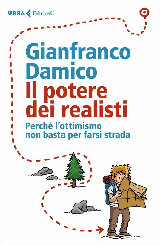 Il potere dei realisti. Perché l' ottimismo non basta per farsi strada - Gianfranco Damico - copertina