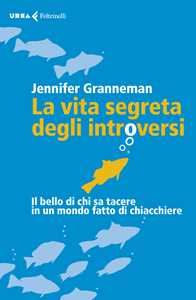 Libro La vita segreta degli introversi. Il bello di chi sa tacere in un mondo fatto di chiacchiere Jennifer Granneman