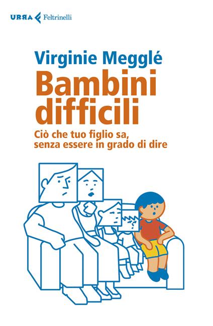 Bambini difficili. Ciò che tuo figlio sa, senza essere in grado di dire - Virginie Megglé - copertina