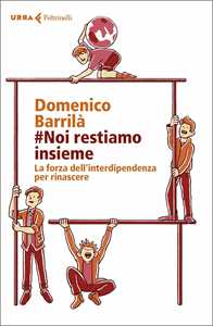 Libro #noi restiamo insieme. La forza dell'interdipendenza per rinascere Domenico Barrilà