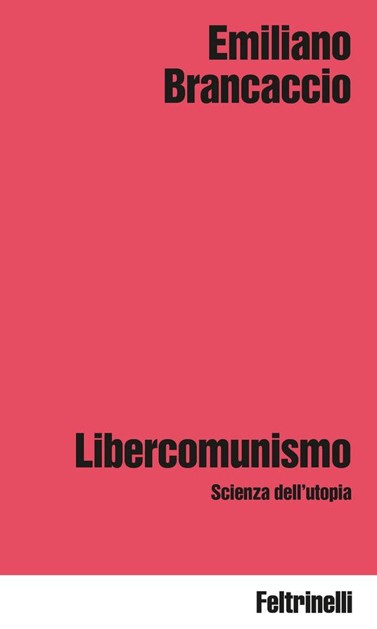 Libercomunismo. Scienza dell'utopia - Emiliano Brancaccio - copertina