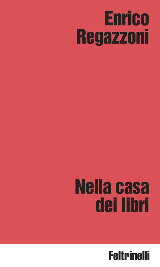 Nella casa dei libri - Enrico Regazzoni - copertina