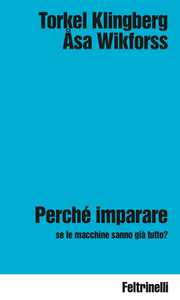 Libro Perché imparare se le macchine sanno già tutto? Torkel Klingberg Åsa Wikforss