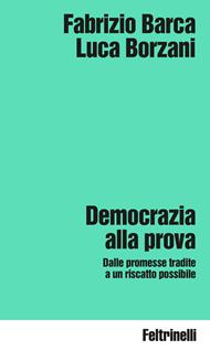 Democrazia alla prova. Dalle promesse tradite a un riscatto possibile