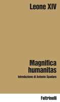 Libro Magnifica humanitas. Lettera Enciclica sulla custodia della persona umana nel tempo dell’intelligenza artificiale Leone XIV (Robert Francis Prevost)