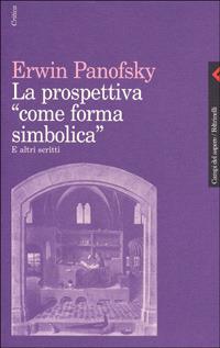 La prospettiva come «forma simbolica» e altri scritti - Erwin Panofsky - copertina
