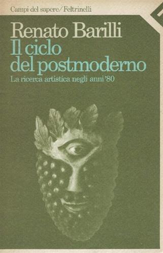 Il ciclo del postmoderno. La ricerca artistica degli anni '80 - Renato Barilli - copertina
