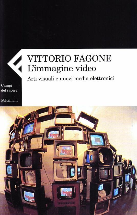 L' immagine video. Arti visuali e nuovi media elettronici - Vittorio Fagone - copertina