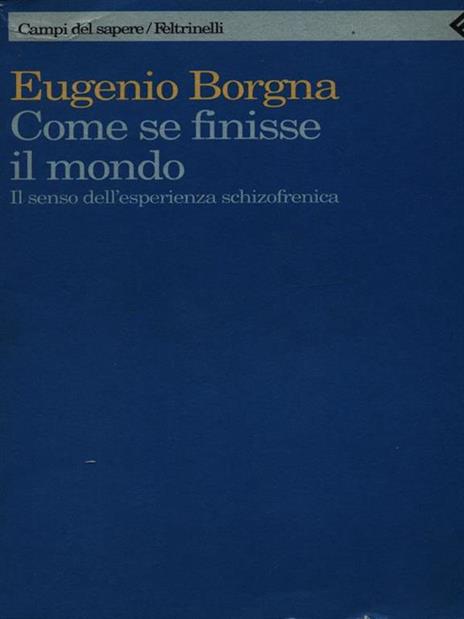 Come se finisse il mondo. Il senso dell'esperienza schizofrenica - Eugenio Borgna - copertina