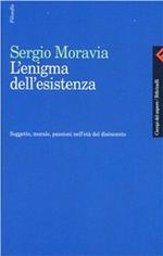 L'enigma dell'esistenza. Soggetto, morale, passioni nell'età del disincanto