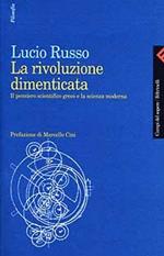 La rivoluzione dimenticata. Il pensiero scientifico greco e la scienza moderna