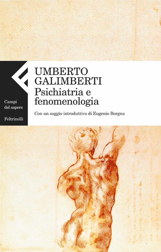 Psichiatria e fenomenologia. Con un saggio di Borgna E. - Umberto Galimberti - copertina