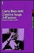 L'ombra lunga dell'autore. Indagine su una figura cancellata - Carla Benedetti - copertina
