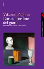 L'arte all'ordine del giorno. Figure e idee in Italia da Carrà a Birolli