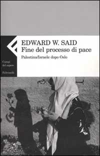 Fine del processo di pace. Palestina/Israele dopo Oslo - Edward W. Said - copertina