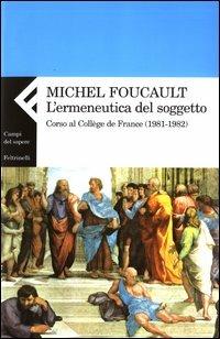 L'ermeneutica del soggetto. Corso al Collège de France (1981-1982) - Michel Foucault - copertina
