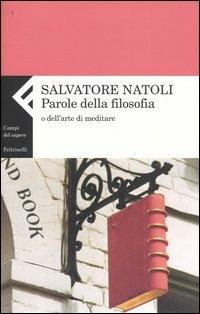 Parole della filosofia o dell'arte di meditare - Salvatore Natoli - copertina