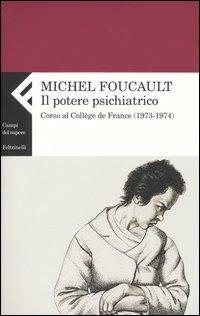 Il potere psichiatrico. Corso al Collège de France (1973-1974) - Michel Foucault - copertina