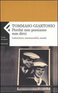 Perché non possiamo non dirci. Letteratura, omosessualità, mondo - Tommaso Giartosio - copertina