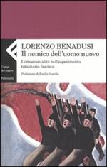 Il nemico dell'uomo nuovo. L'omosessualità nell'esperimento totalitario fascista