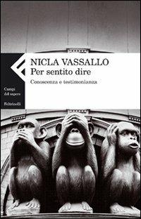 Per sentito dire. Conoscenza e testimonianza - Nicla Vassallo - copertina