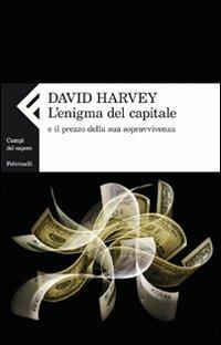 L'enigma del capitale e il prezzo della sua sopravvivenza - David Harvey - copertina