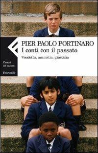 I conti con il passato. Vendetta, amnistia, giustizia - Pier Paolo Portinaro - copertina