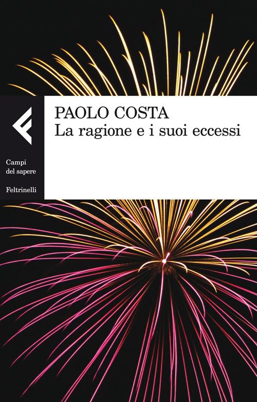 La ragione e i suoi eccessi - Paolo Costa - copertina