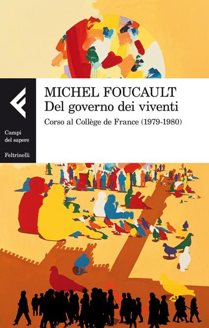 Del governo dei viventi. Corso al Collège de France (1979-1980) - Michel Foucault - copertina