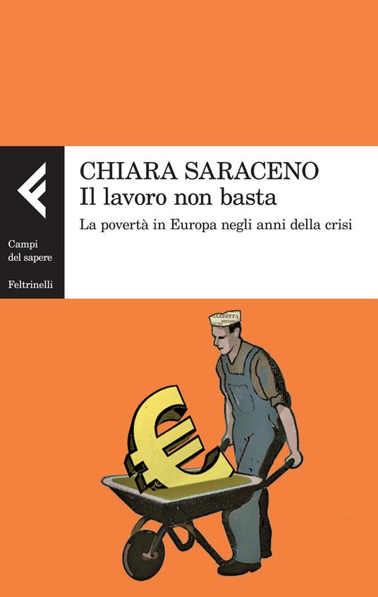 Il lavoro non basta. La povertà in Europa negli anni della crisi - Chiara Saraceno - copertina