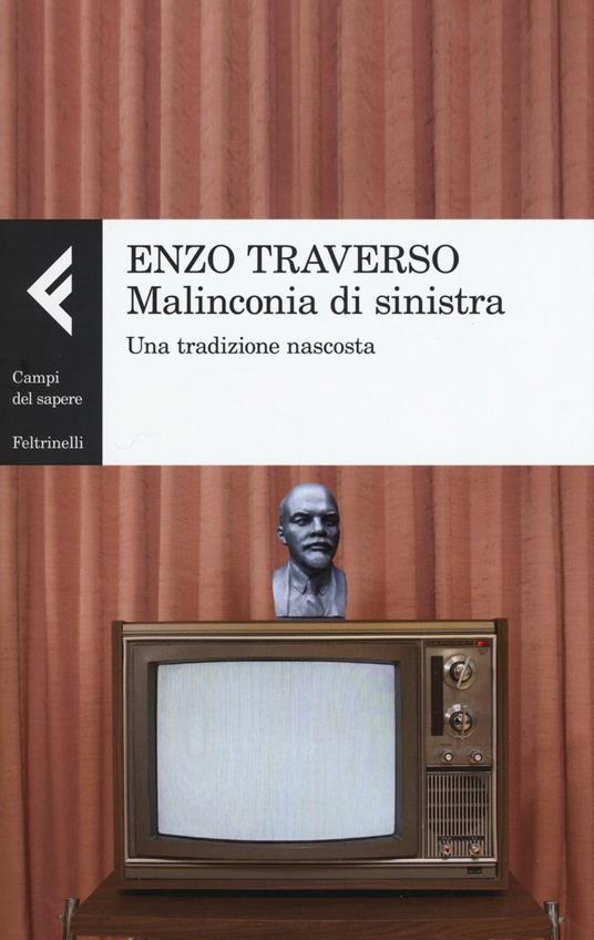 Malinconia di sinistra. Una tradizione nascosta - Enzo Traverso - copertina