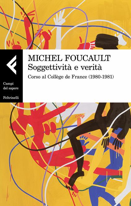 Soggettività e verità. Corso al Collège de France (1980-1981) - Michel Foucault - copertina