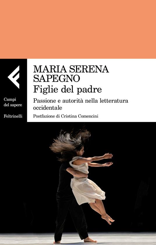 Figlie del padre. Passione e autorità nella letteratura occidentale - Maria Serena Sapegno - copertina